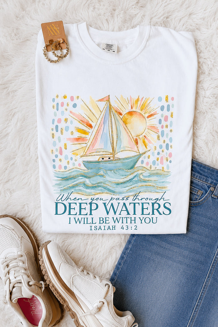 When You Pass Through Deep Waters Graphic Tee