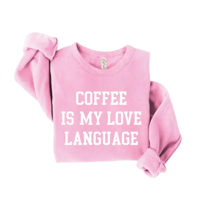 Coffee Is My Love Language Sweatshirt
